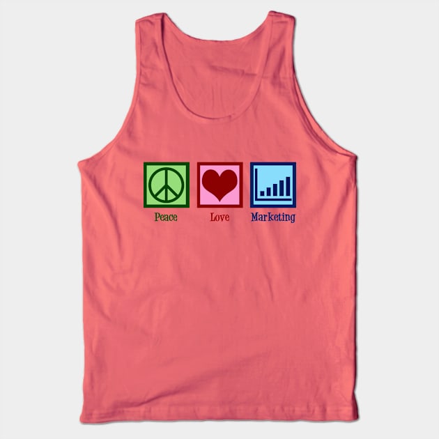 Peace Love Marketing Tank Top by epiclovedesigns